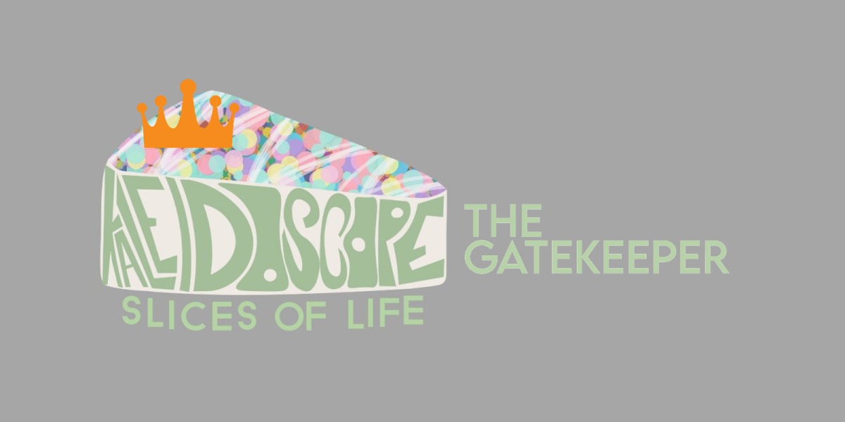 Kaleidoscope: slices of life – The Gatekeeper