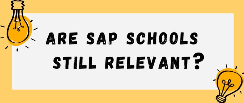 Are SAP schools still relevant today? 